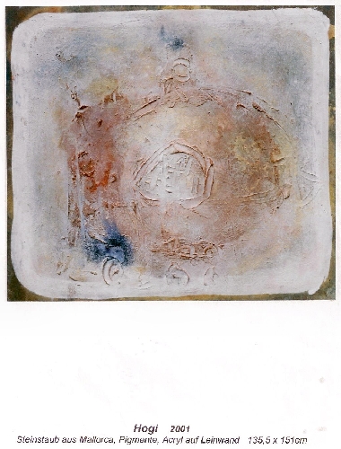 Hogi Vunico

135,5x151 cm

Steinstaub aus Mallorca,Pigmente,Acryl auf Leinwand