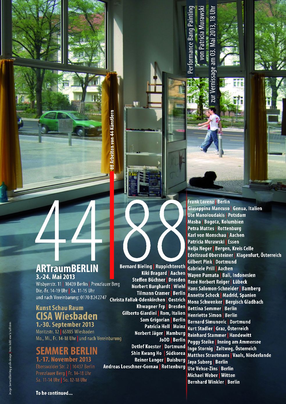 ARTraumBERLIN : Austellung44-88

3.-24.Mai 2013

88 Bilder  von 44 Internationalen Künstlern im Format 30x24cm